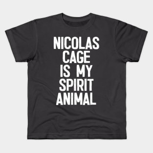 Nicolas Cage Is My Spirit Animal Kids T-Shirt